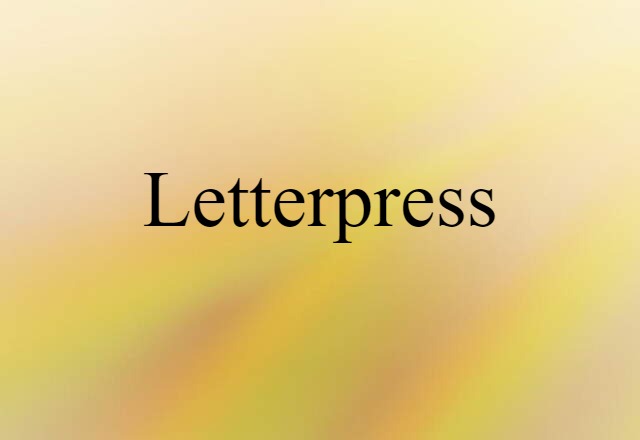 Letterpress (noun) Definition, Meaning & Examples