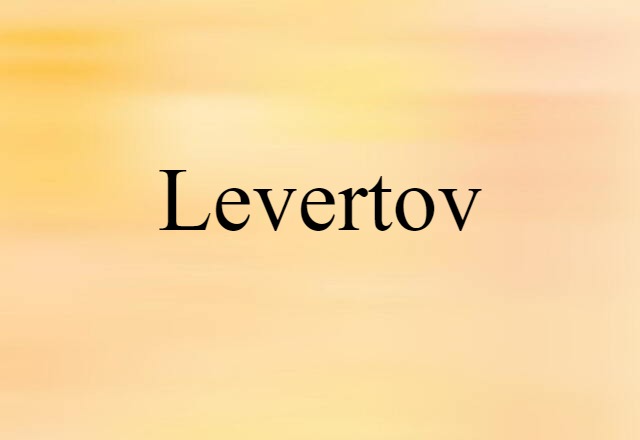 Levertov (noun) Definition, Meaning & Examples