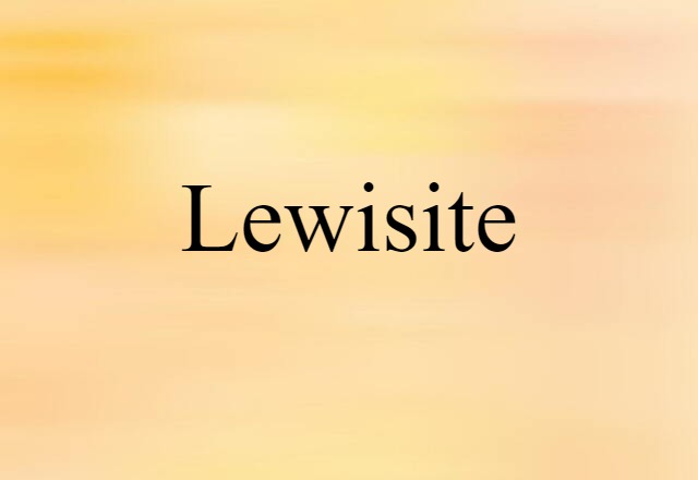 Lewisite (noun) Definition, Meaning & Examples