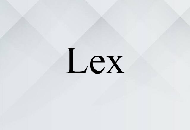 Lex (noun) Definition, Meaning & Examples