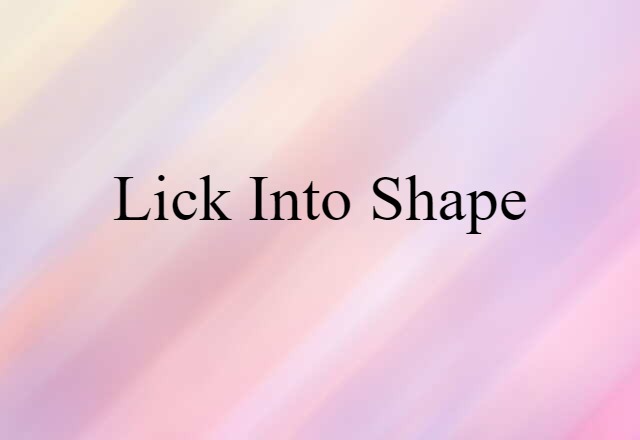 lick into shape