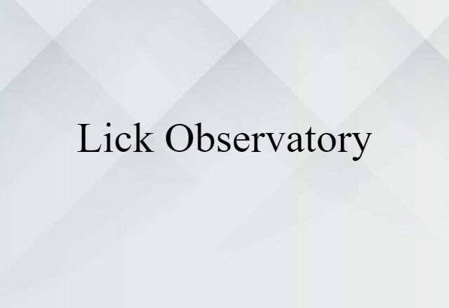 Lick Observatory (noun) Definition, Meaning & Examples