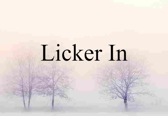 licker-in