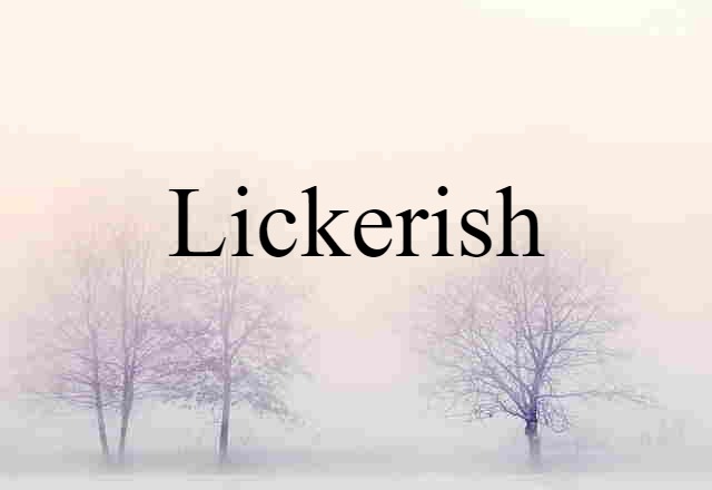 Lickerish (noun) Definition, Meaning & Examples