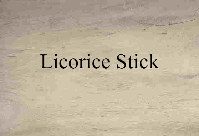 Licorice Stick (noun) Definition, Meaning & Examples