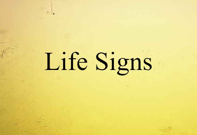 Life Signs (noun) Definition, Meaning & Examples