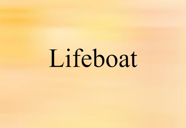 Lifeboat (noun) Definition, Meaning & Examples