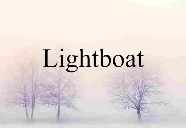 Lightboat (noun) Definition, Meaning & Examples