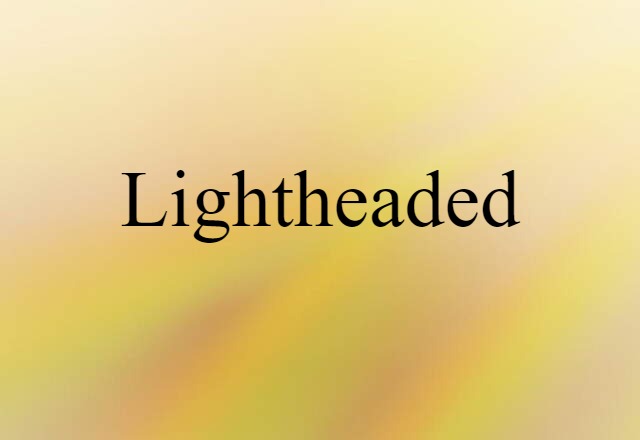 Lightheaded (noun) Definition, Meaning & Examples