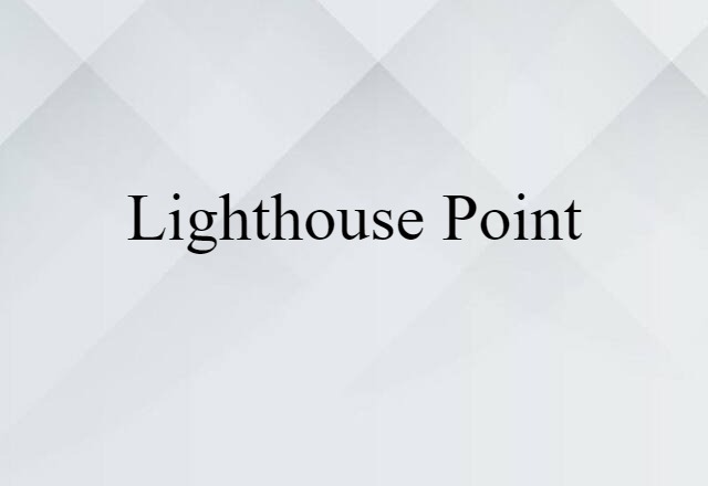 Lighthouse Point (noun) Definition, Meaning & Examples