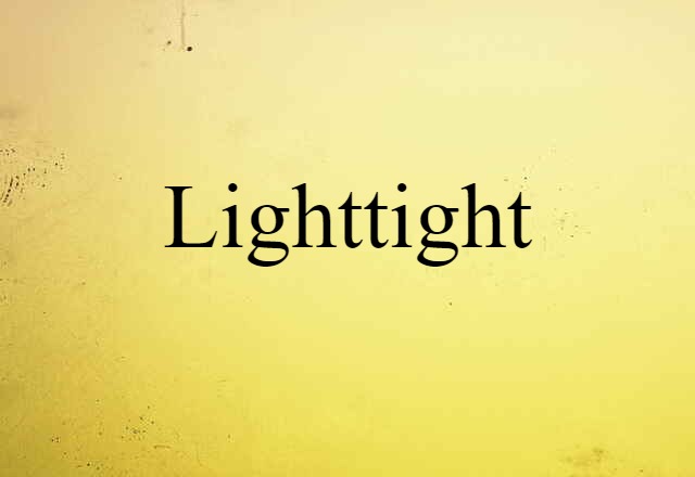 lighttight