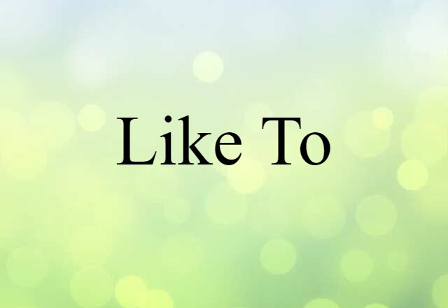 like to