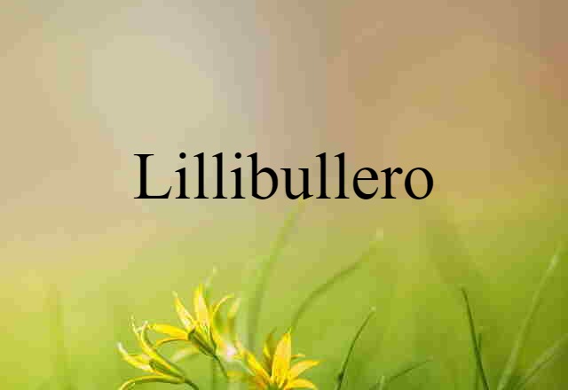 Lillibullero (noun) Definition, Meaning & Examples