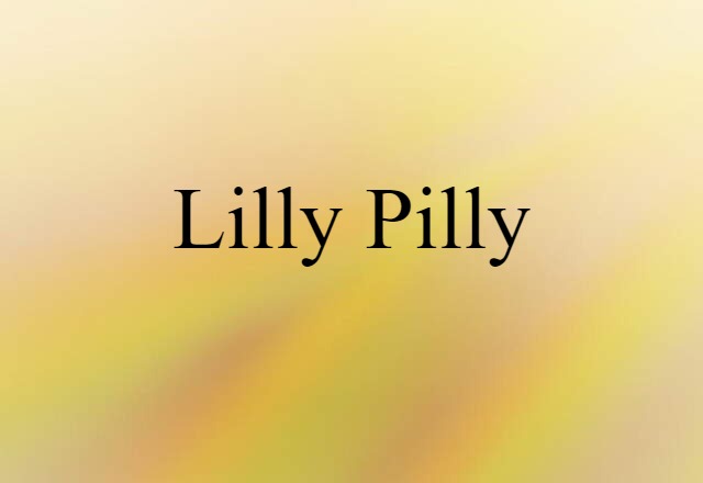 Lilly-pilly (noun) Definition, Meaning & Examples