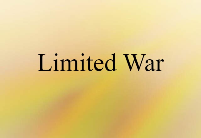 Limited War (noun) Definition, Meaning & Examples