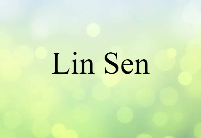 Lin Sen (noun) Definition, Meaning & Examples