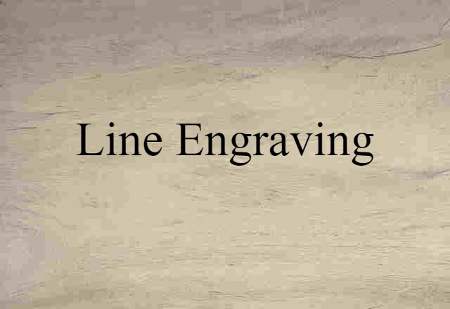 Line Engraving (noun) Definition, Meaning & Examples