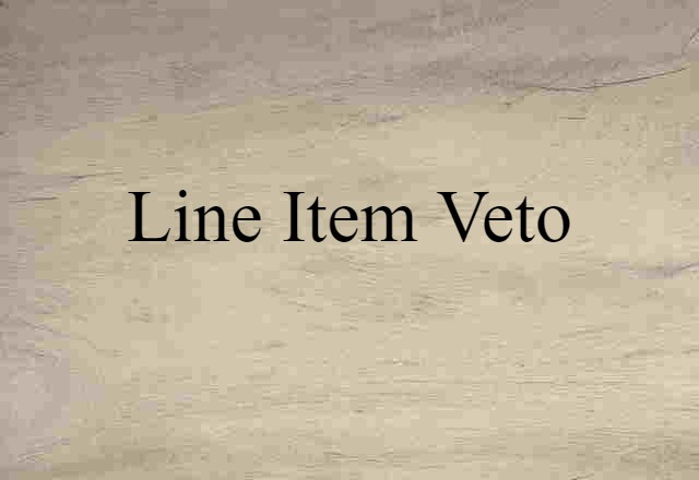 Line Item Veto (noun) Definition, Meaning & Examples