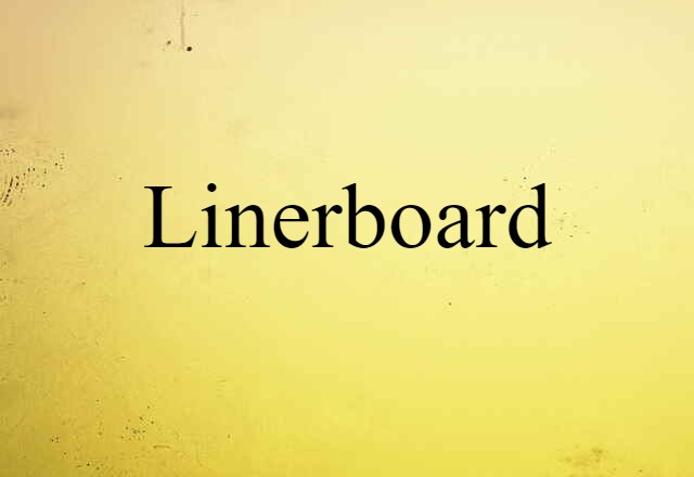 Linerboard (noun) Definition, Meaning & Examples