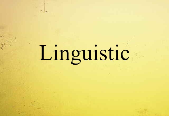 Linguistic (noun) Definition, Meaning & Examples