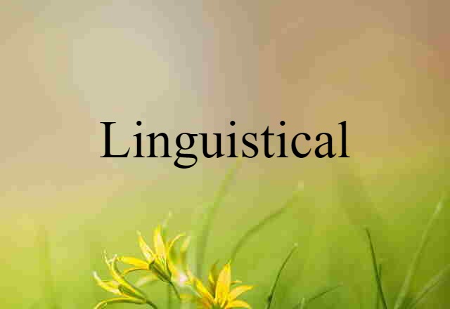 Linguistical (noun) Definition, Meaning & Examples