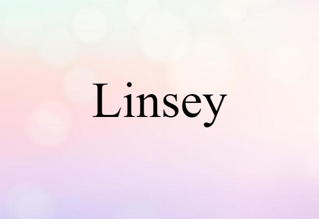 Linsey (noun) Definition, Meaning & Examples