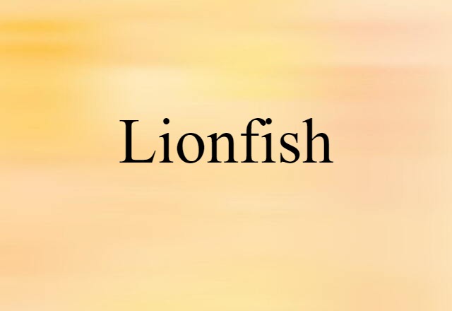 Lionfish (noun) Definition, Meaning & Examples