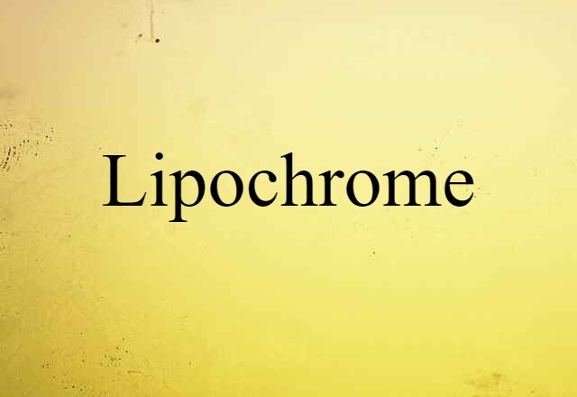 Lipochrome (noun) Definition, Meaning & Examples