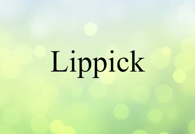 Lippick (noun) Definition, Meaning & Examples