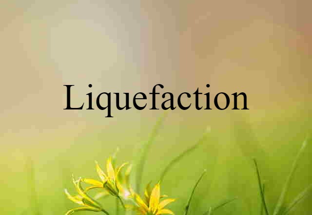 liquefaction