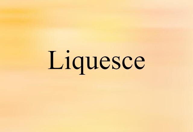 liquesce