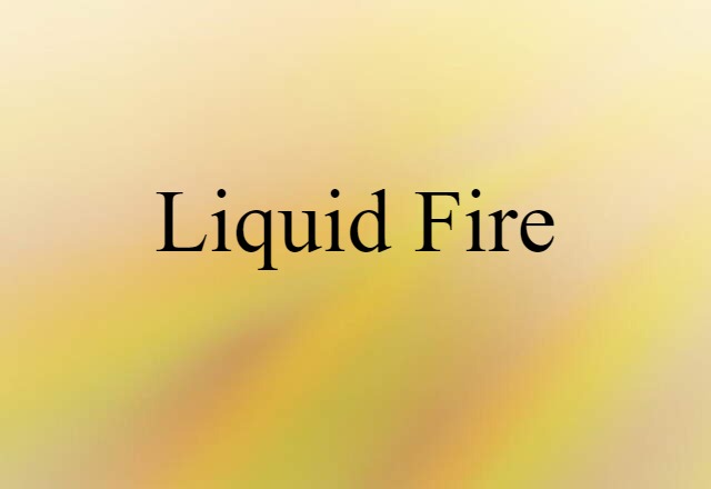 liquid fire