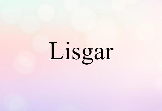 Lisgar (noun) Definition, Meaning & Examples