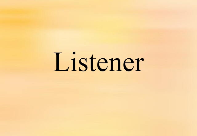 Listener (noun) Definition, Meaning & Examples