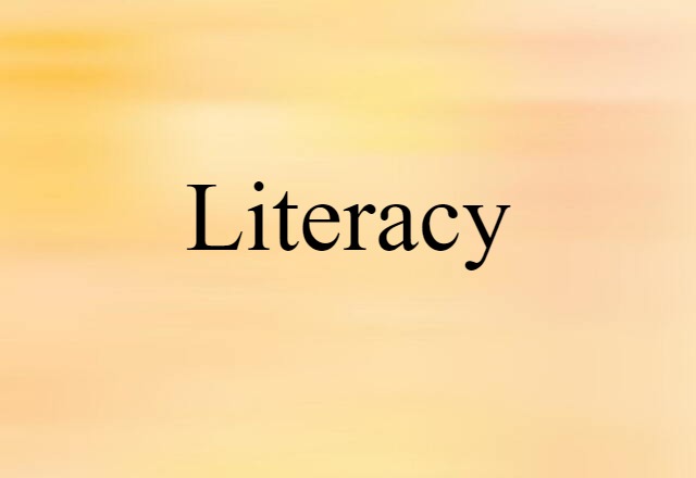 Literacy (noun) Definition, Meaning & Examples