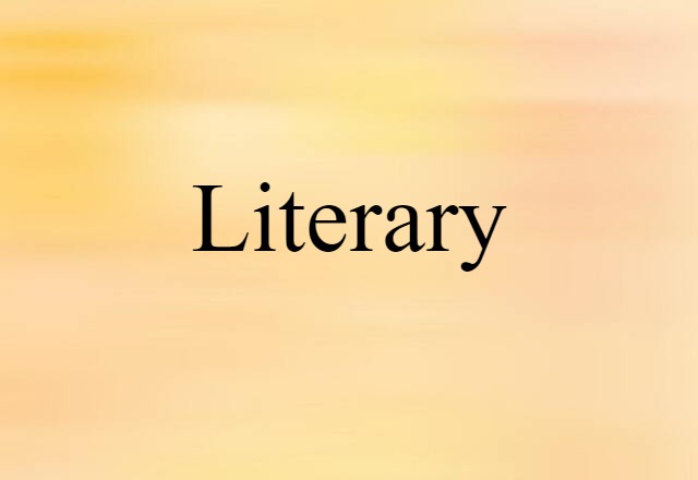 Literary (noun) Definition, Meaning & Examples