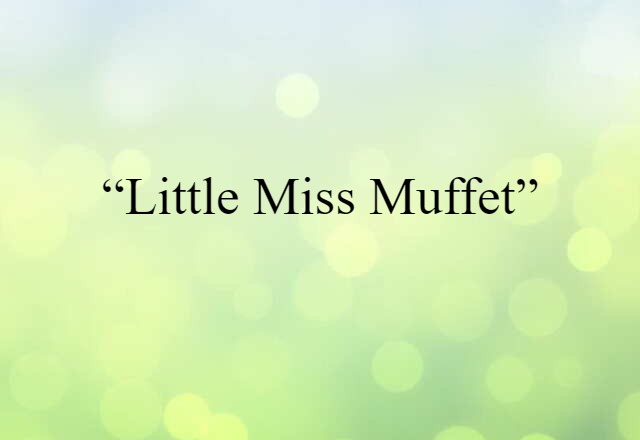 “Little Miss Muffet”