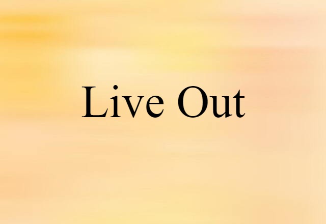 Live-out (noun) Definition, Meaning & Examples