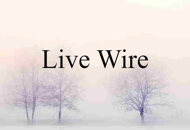 live wire