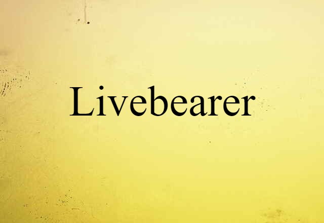 Livebearer (noun) Definition, Meaning & Examples