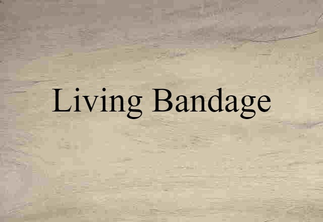 living bandage