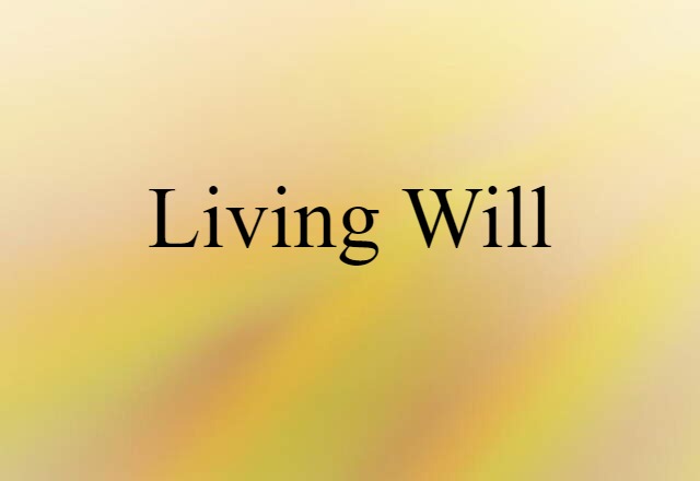 Living Will (noun) Definition, Meaning & Examples