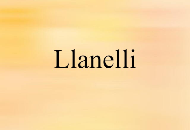 Llanelli (noun) Definition, Meaning & Examples