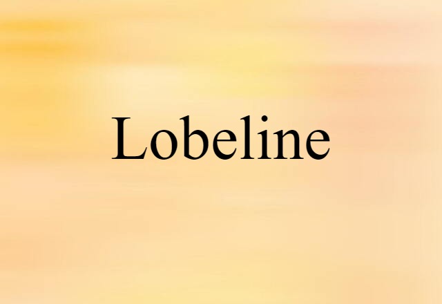 Lobeline (noun) Definition, Meaning & Examples