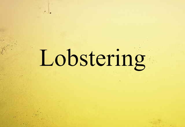 Lobstering (noun) Definition, Meaning & Examples