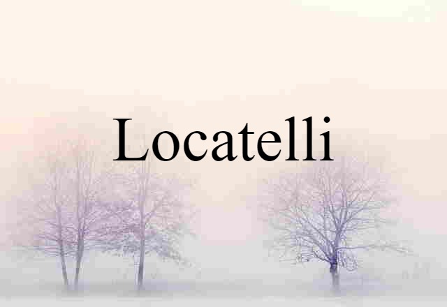 Locatelli (noun) Definition, Meaning & Examples