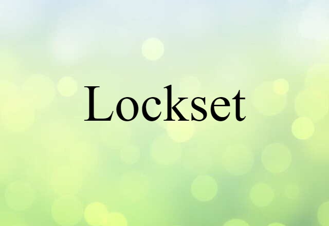 Lockset (noun) Definition, Meaning & Examples