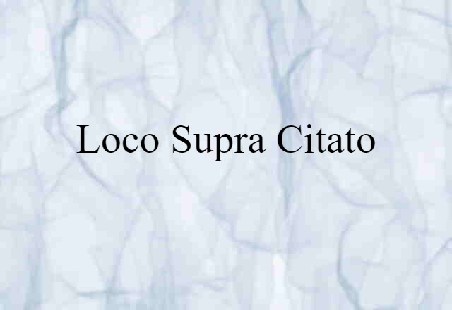 loco supra citato