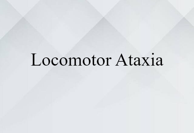 locomotor ataxia