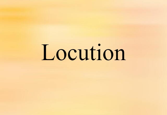 Locution (noun) Definition, Meaning & Examples